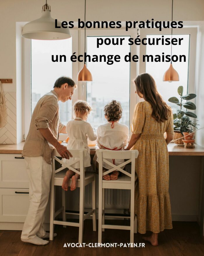 Les bonnes pratiques pour sécuriser un échange de maison